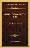 Leaves from a Lawyer's Life, Afloat and Ashore 1240037457 Book Cover