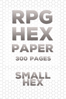 RPG Hex Paper Gaming Notebook: (300 Pages): Small Hex Pages - Strategy Map - Hex Grid Battle Map 1677841303 Book Cover