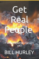 Get Real People: IT MAY ALREADY BE TO LATE vol 2 B0BCCY3JZG Book Cover