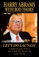 Let's Do Launch - A Hollywood Agent Dishes on How to Make Your Business and Career Take Off 1899694129 Book Cover