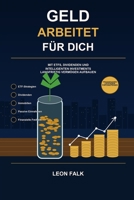GELD ARBEITET FÜR DICH: Mit ETFs, Dividenden und intelligenten Investments langfristig Vermögen aufbauen (German Edition) B0H5Q42KDG Book Cover
