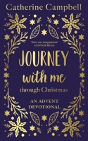 Journey with Me Through Christmas: An Advent Devotional 1789745845 Book Cover