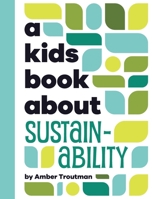 A Kids Book About Sustainability B0CT6RMG7N Book Cover