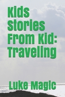 Kids Stories From Kid: Traveling B08L93BDKD Book Cover