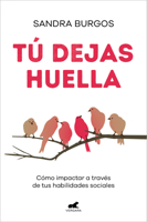 Tú dejas huella: Cómo impactar a través de tus habilidades sociales / You Leave a Mark: How to Make an Impact through Your Social Skills 8418620617 Book Cover