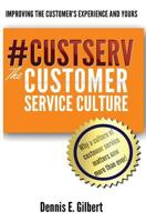 #custserv the Customer Service Culture: Improving the Customer's Experience and Yours 1548920428 Book Cover