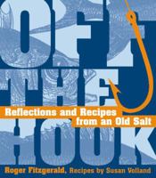 Off the Hook: Reflections and Recipes from an Old Salt 1580083404 Book Cover