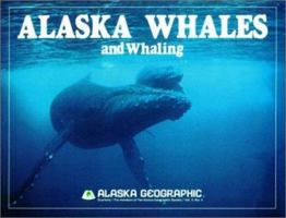 Alaska Whales and Whaling (Alaska Geographic) 0882401149 Book Cover