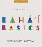 Baha'i Basics: History, Practices and Beliefs 1618510177 Book Cover