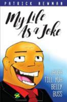 My Life as a Joke: Laugh Till Yuh Belly Buss 9769589624 Book Cover