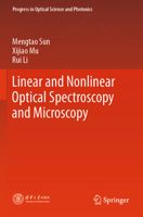 Linear and Nonlinear Optical Spectroscopy and Microscopy 9819936365 Book Cover