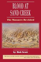 Blood at Sand Creek: The Massacre Revisited 0870043617 Book Cover
