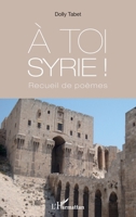 À toi Syrie !: Recueil de poèmes (French Edition) 2343155437 Book Cover