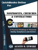 QuickBooks Online For Nonprofits, Churches & Contractors 2026-2027: A Practical Roadmap to Financial Clarity, Compliance and Control B0GG453M6Z Book Cover