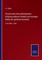 Versuch einer blos philologischen Erklärung mehrerer dunklen und streitigen Stellen der göttlichen Komödie: I. Die Hölle 1. Heft 3375118708 Book Cover