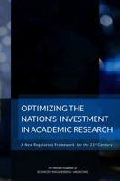 Optimizing the Nation's Investment in Academic Research: A New Regulatory Framework for the 21st Century 0309379482 Book Cover
