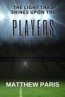 The Light That Shines Upon The Players 1095142194 Book Cover