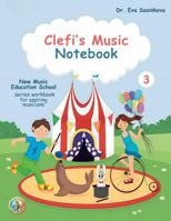 Clefi's Music Notebook 3: New Music Education School Series Workbook for Aspiring Musicians B0G3DQ59QW Book Cover