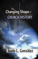 The Changing Shape of Church History 0827204906 Book Cover