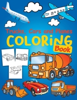 Trucks, Planes and Cars Coloring Book: Cars coloring book for kids & toddlers - Cars Activity Book for kids ages 2-4 4-8 | Amazing Collection of Cool ... for Boys or ... Kids Coloring Book for Kids B092H77C7V Book Cover
