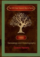 The 530-Year HaveriĆ Bey's Family: Genealogy and Historiography 0958010374 Book Cover