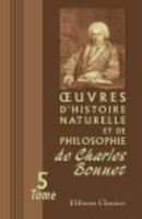 Œuvres d'histoire naturelle et de philosophie de Charles Bonnet: Tome 5: Corps organisés. Partie 1 054394963X Book Cover