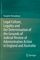 Legal Culture, Legality and the Determination of the Grounds of Judicial Review of Administrative Action in England and Australia 9811612668 Book Cover