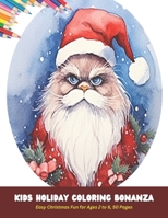 Kids Holiday Coloring Bonanza: Easy Christmas Fun for Ages 2 to 6, 50 Pages, 8.5 x11 inches B0CHL96XX6 Book Cover