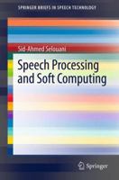 Speech Processing and Soft Computing 1441996842 Book Cover