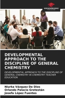 Developmental Approach to the Discipline of General Chemistry 6206613283 Book Cover