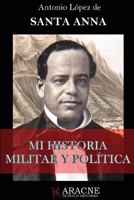 Mi Historia Militar y Política (Ilustrada): Yo soy Santa Anna 1519017839 Book Cover