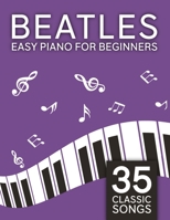 Easy Beatles Piano: 35 Classic Songs for Beginners B0F286NY26 Book Cover