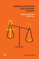 Gender Justice and Legal Reform in Egypt: Negotiating Muslim Family Law 9774167759 Book Cover