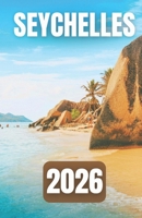 Guida Turistica Delle Seychelles 2026 B0FWZY9RZY Book Cover