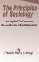 The Principles of Sociology; an Analysis of the Phenomena of Association and of Social Organization 089875688X Book Cover