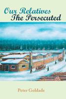 Our Relatives---The Persecuted 1425724566 Book Cover