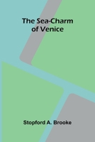 The sea-charm of Venice 9369050639 Book Cover