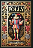 The Praise of Folly (Collector's Edition) (Laminated Hardback with Jacket) 1998736113 Book Cover