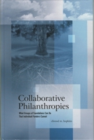 Collaborative Philanthropies: What Groups of Foundations Can Do That Individual Funders Cannot 073911042X Book Cover