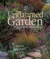 The Undaunted Garden: Planting for Weather-Resilient Beauty 1555917070 Book Cover