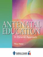 Antenatal Education: A Dynamic Approach 0702022799 Book Cover