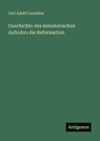 Geschichte des münsterischen Aufruhrs die Reformation 3563662851 Book Cover