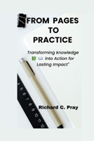 From pages to practice: Transforming Knowledge into Action for Lasting Impact B0CSK7XWJP Book Cover