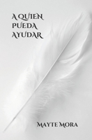 A Quien Pueda Ayudar B0914LKR15 Book Cover