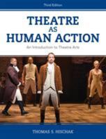 Theatre as Human Action: An Introduction to Theatre Arts 0810856867 Book Cover