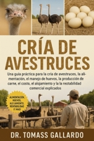 CRÍA DE AVESTRUCES: Una guía práctica para la cría de avestruces, la alimentación, el manejo de huevos, la producción de carne, el costo, el ... comercial explicados (Spanish Edition) B0FS1FBVF2 Book Cover