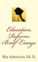 Education Reform: Brief Essays 1535088583 Book Cover