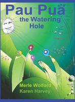 Pau Pua and the Watering Hole 1460213904 Book Cover