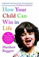 How Your Child Can Win in Life : The Doon Schools headmaster on raising kids who love to learn 9353450349 Book Cover