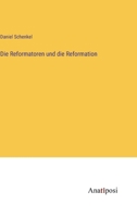 Die Reformatoren und die Reformation 3382019841 Book Cover